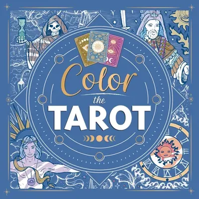 Vybarvi tarot: Omalovánky pro dospělé - Color the Tarot: Adult Coloring Book