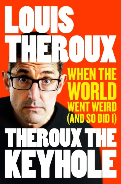 Theroux Klíčovou dírkou - Když se svět stal divným (a já taky) - Theroux The Keyhole - When the world went weird (and so did I)