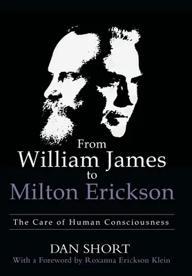 Od Williama Jamese k Miltonu Ericksonovi: Péče o lidské vědomí - From William James to Milton Erickson: The Care of Human Consciousness