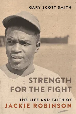 Síla k boji: Život a víra Jackieho Robinsona - Strength for the Fight: The Life and Faith of Jackie Robinson