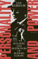 Osobnost a moc - Budovatelé a ničitelé moderní Evropy - Personality and Power - Builders and Destroyers of Modern Europe