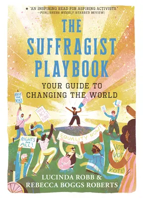 Sufražetní příručka: Váš průvodce, jak změnit svět - The Suffragist Playbook: Your Guide to Changing the World