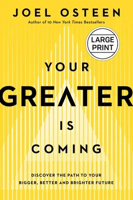 Your Greater Is Coming: Objevte cestu ke své větší, lepší a světlejší budoucnosti. - Your Greater Is Coming: Discover the Path to Your Bigger, Better, and Brighter Future