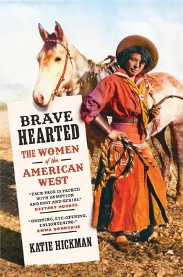 Statečné srdce: Ženy amerického Západu - Brave Hearted: The Women of the American West