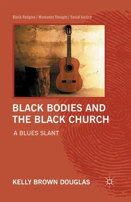 Černá těla a černá církev: A Blues Slant - Black Bodies and the Black Church: A Blues Slant