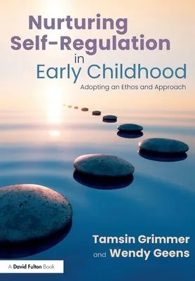 Výchova k seberegulaci v raném dětství: Přijetí étosu a přístupu - Nurturing Self-Regulation in Early Childhood: Adopting an Ethos and Approach