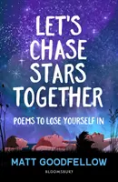 Honíme se spolu za hvězdami - Básničky, ve kterých se můžete ztratit, ideální pro 10+ - Let's Chase Stars Together - Poems to lose yourself in, perfect for 10+