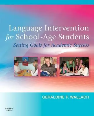 Jazyková intervence pro žáky školního věku: Vhodný způsob, jak dosáhnout akademického úspěchu: Stanovení cílů pro akademický úspěch - Language Intervention for School-Age Students: Setting Goals for Academic Success