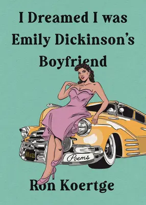 Zdálo se mi, že jsem přítel Emily Dickinsonové - I Dreamed I Was Emily Dickinson's Boyfriend