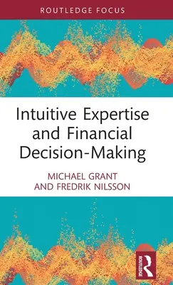 Intuitivní odbornost a finanční rozhodování - Intuitive Expertise and Financial Decision-Making