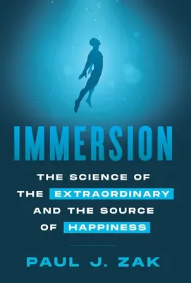 Ponoření: Věda o výjimečnosti a zdroji štěstí - Immersion: The Science of the Extraordinary and the Source of Happiness
