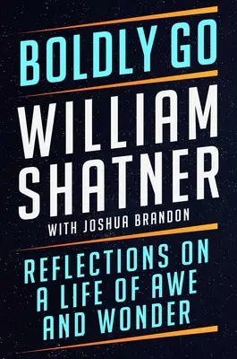Boldly Go: Zamyšlení nad životem plným úžasu a zázraků - Boldly Go: Reflections on a Life of Awe and Wonder