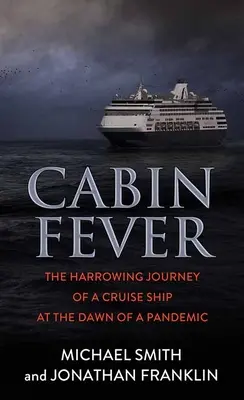 Cabin Fever: Hrůzostrašná cesta výletní lodi na úsvitu pandemie - Cabin Fever: The Harrowing Journey of a Cruise Ship at the Dawn of a Pandemic