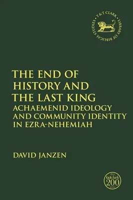 Konec dějin a poslední král: Achaimenovská ideologie a identita komunity v Ezdrášovi-Nehemjášovi: Poslední císař a jeho konec - The End of History and the Last King: Achaemenid Ideology and Community Identity in Ezra-Nehemiah