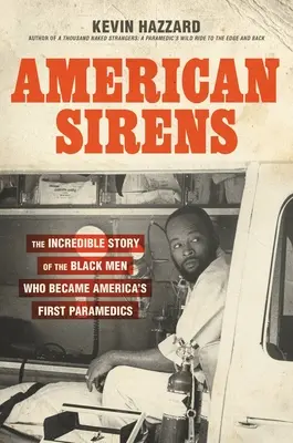 Americké sirény: Neuvěřitelný příběh černochů, kteří se stali prvními americkými záchranáři - American Sirens: The Incredible Story of the Black Men Who Became America's First Paramedics