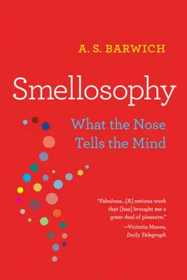 Smellosophy: Co nos říká mysli - Smellosophy: What the Nose Tells the Mind
