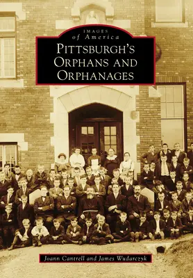 Pittsburští sirotci a sirotčince - Pittsburgh's Orphans and Orphanages