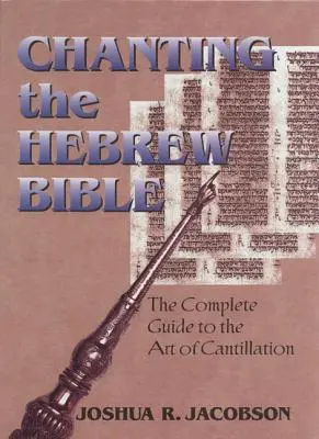 Zpěv hebrejské Bible: Kompletní průvodce uměním kantilény [s CD] - Chanting the Hebrew Bible: The Complete Guide to the Art of Cantillation [With CD]