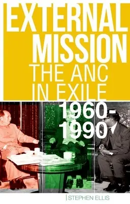 Externí mise: ANC v exilu, 1960-1990 - External Mission: The ANC in Exile, 1960-1990