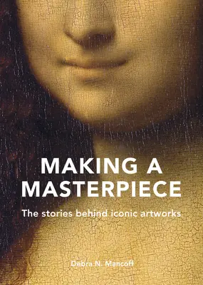 Tvorba mistrovského díla: Příběhy ikonických uměleckých děl - Making a Masterpiece: The Stories Behind Iconic Artworks