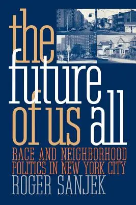 Budoucnost nás všech: Race and Neighborhood Politics in New York City (Rasová a sousedská politika v New Yorku). - The Future of Us All: Race and Neighborhood Politics in New York City