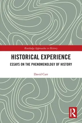 Historická zkušenost: Eseje o fenomenologii dějin - Historical Experience: Essays on the Phenomenology of History