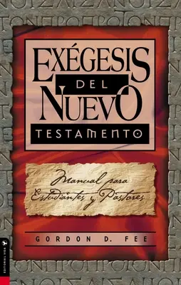 Exgesis del Nuevo Testamento: Příručka pro studenty a pastýře (Manual Para Estudiantes Y Pastores) - Exgesis del Nuevo Testamento: Manual Para Estudiantes Y Pastores