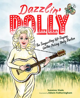 Oslnivá Dolly: Dolly Partonová, která píše písně, zpívá hity a hraje na kytaru - Dazzlin' Dolly: The Songwriting, Hit-Singing, Guitar-Picking Dolly Parton