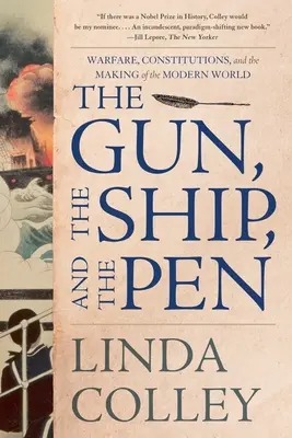 Zbraň, loď a pero: Válka, ústavy a utváření moderního světa - The Gun, the Ship, and the Pen: Warfare, Constitutions, and the Making of the Modern World