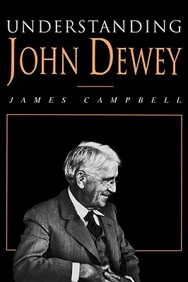 Porozumění Johnu Deweymu: Příroda a kooperativní inteligence - Understanding John Dewey: Nature and Cooperative Intelligence