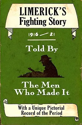 Limerick's Fighting Story 1916-21: Vyprávěný muži, kteří ho vytvořili - Limerick's Fighting Story 1916-21: Told by the Men Who Made It