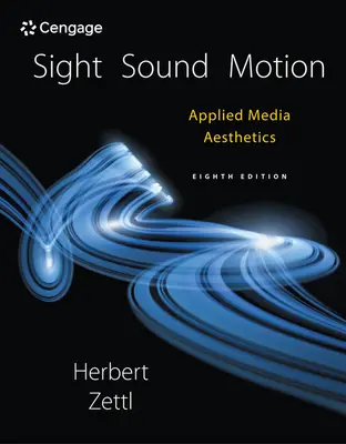 Sight, Sound, Motion: Applied Media Aesthetics, s. 1. - Sight, Sound, Motion: Applied Media Aesthetics