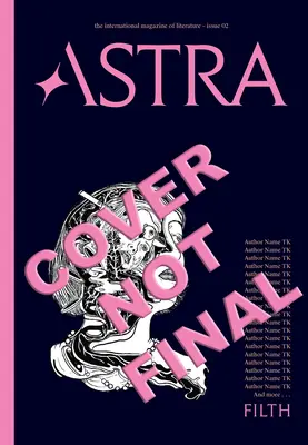 Astra Magazine, Filth: Vydání druhé - Astra Magazine, Filth: Issue Two