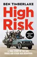Vysoké riziko - Skutečný příběh o SAS, drogách a jiném špatném chování - High Risk - A True Story of the SAS, Drugs and Other Bad Behaviour