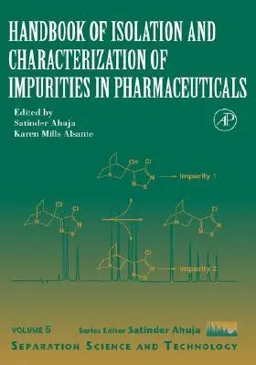 Příručka izolace a charakterizace nečistot ve farmaceutických přípravcích: Svazek 5 - Handbook of Isolation and Characterization of Impurities in Pharmaceuticals: Volume 5