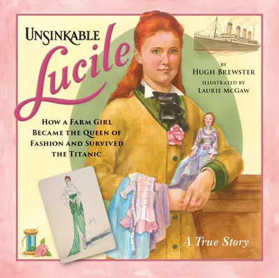 Nepotopitelná Lucile: Jak se dívka z farmy stala královnou módy a přežila Titanic - Unsinkable Lucile: How a Farm Girl Became the Queen of Fashion and Survived the Titanic