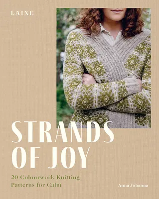 Strands of Joy: 20 barevných vzorů pro klidné pletení - Strands of Joy: 20 Colourwork Knitting Patterns for Calm