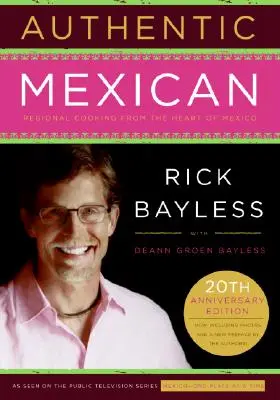 Autentické mexické 20. výroční vyd: Regionální kuchyně ze srdce Mexika - Authentic Mexican 20th Anniversary Ed: Regional Cooking from the Heart of Mexico