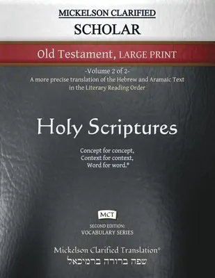 Mickelson Clarified Scholar Old Testament Large Print, MCT: -Volume 2 of 2- Přesnější překlad hebrejského a aramejského textu v literárním jazyce - Mickelson Clarified Scholar Old Testament Large Print, MCT: -Volume 2 of 2- A more precise translation of the Hebrew and Aramaic text in the Literary