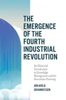 Vznik čtvrté průmyslové revoluce: Historický úvod do znalostního managementu a inovační ekonomiky - The Emergence of the Fourth Industrial Revolution: An Historical Introduction to Knowledge Management and the Innovation Economy