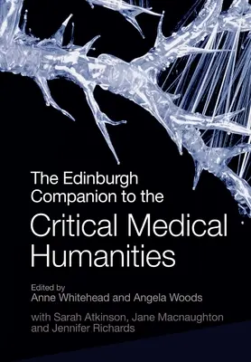 Edinburgh Companion to the Critical Medical Humanities (Edinburský průvodce kritickými lékařskými humanitními vědami) - The Edinburgh Companion to the Critical Medical Humanities