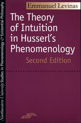 Teorie intuice v Husserlově fenomenologii: Druhé vydání - Theory of Intuition in Husserl's Phenomenology: Second Edition