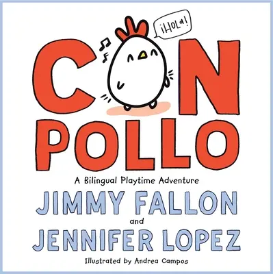 Con Pollo: A Bilingual Playtime Adventure: A Bilingual Playtime Adventure - Con Pollo: A Bilingual Playtime Adventure