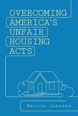Překonání amerických zákonů o nespravedlivém bydlení - Overcoming America's Unfair Housing Acts