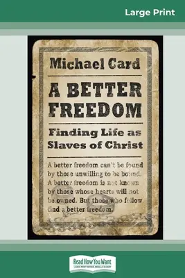 Lepší svoboda: (16pt Large Print Edition) - A Better Freedom: Finding Life as Slaves of Christ (16pt Large Print Edition)