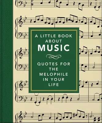 Malá kniha o hudbě: Kniha o hudbě: Citáty pro melouchy ve vašem životě - A Little Book about Music: Quotes for the Melophile in Your Life
