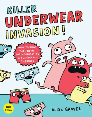 Invaze zabijáckého spodního prádla! Jak rozpoznat falešné zprávy, dezinformace a konspirační teorie? - Killer Underwear Invasion!: How to Spot Fake News, Disinformation & Conspiracy Theories