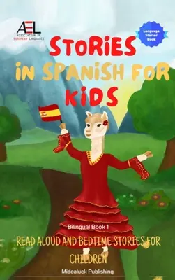 Příběhy ve španělštině pro děti: Příběhy pro děti na dobrou noc a čtení nahlas: Dvojjazyčná kniha 1 - Stories in Spanish for Kids: Read Aloud and Bedtime Stories for Children Bilingual Book 1