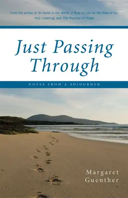 Just Passing Through: Zápisky poutníka - Just Passing Through: Notes from a Sojourner