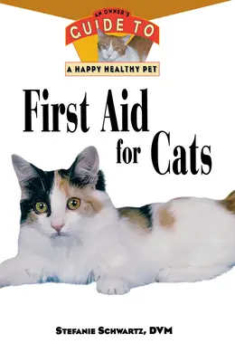 První pomoc pro kočky: Příručka pro majitele ke šťastnému a zdravému domácímu zvířeti - First Aid for Cats: An Owner's Guide to a Happy Healthy Pet